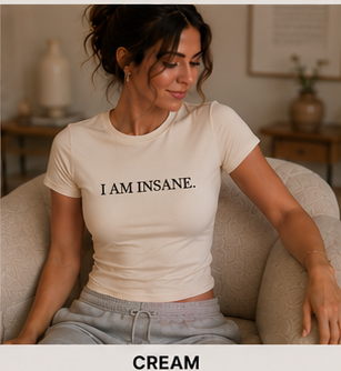 I AM INSANE. — Crewneck Cropped Baby Tee, Cream