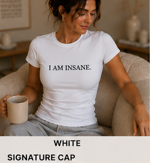 I AM INSANE. — Fitted Crew Tee, White
